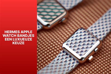 hermes horloge bandjes|apple watches hermes.